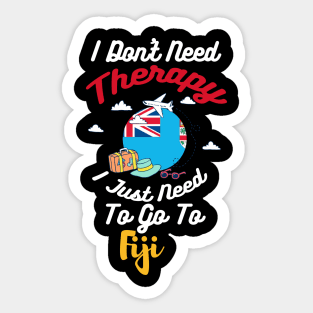 I Don't Need Therapy I Just Need To Go To Fiji Sticker